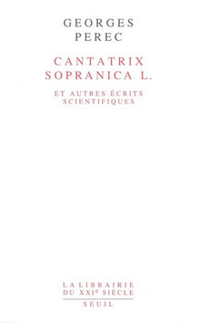 Cantatrix Sopranica L. et autres écrits scientifiques
