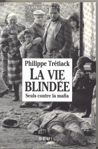 La vie blindée. Seuls contre la mafia