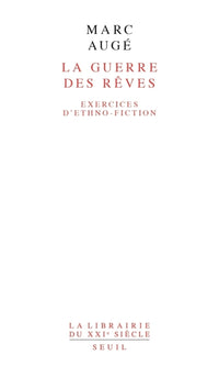 La guerre des rêves. Exercices d'ethno-fiction
