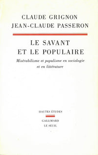Le Savant et le populaire. Misérabilisme et populisme en sociologie et en littérature