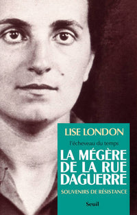 La mégère de la rue Daguerre. Souvenirs de résistance