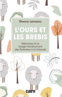 L'ours et les brebis - mémoires d'un berger transhumant des Pyrénées à la Gironde