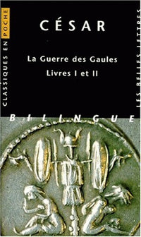 La Guerre des Gaules. Livres I et II