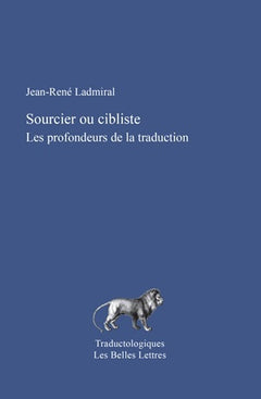 Sourcier ou cibliste: Les profondeurs de la traduction