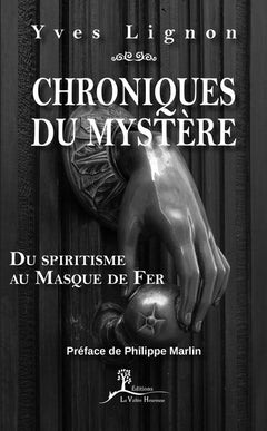 Chroniques du mystère - Du spiritisme au Masque de Fer