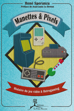 Manettes & Pixels - Histoire du jeu vidéo & Retrogaming