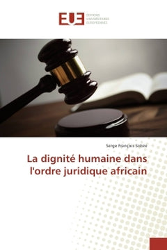 La dignite humaine dans l'ordre juridique africain