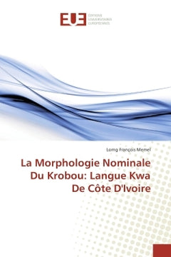 La Morphologie Nominale Du Krobou: Langue Kwa De cote D'Ivoire