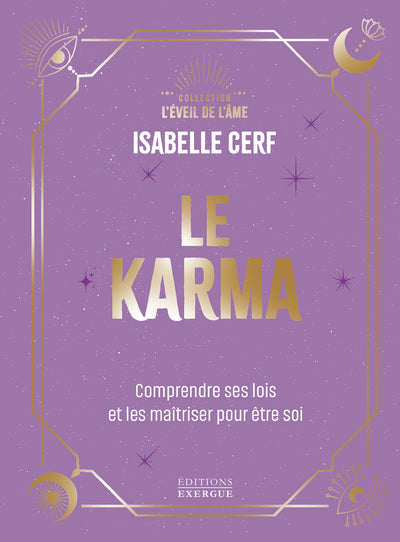 Le karma - Comprendre ses lois et les maîtriser pour être soi