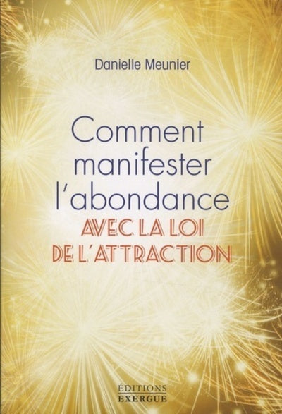 Comment manifester l'abondance avec la loi d'attraction