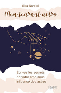 Mon journal astro - écrivez les secrets de votre âme sous l'influence des astres