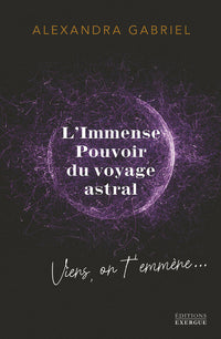 L'immense pouvoir du voyage astral - Viens on t'emmène !