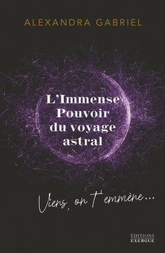 L'immense pouvoir du voyage astral - Viens on t'emmène !