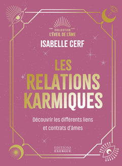 Les relations karmiques - Découvrir les différents liens et contrats d'âmes