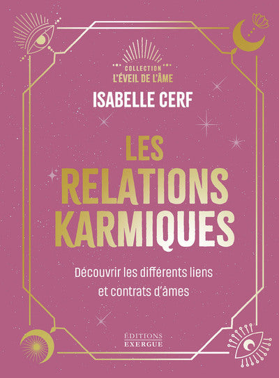 Les relations karmiques - Découvrir les différents liens et contrats d'âmes
