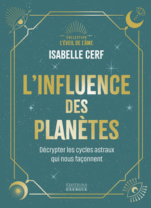 L'influence des planètes - Décrypter les cycles astraux qui nous façonnent