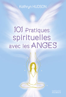 101 pratiques spirituelles avec les anges