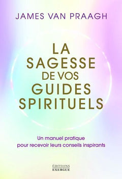 La sagesse de vos guides spirituels