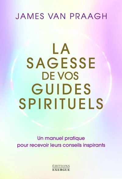 La sagesse de vos guides spirituels
