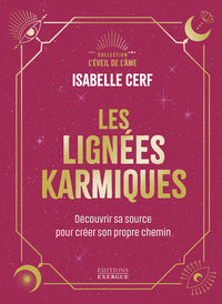 Les lignées karmiques - Découvrir sa source pour créer son propre chemin