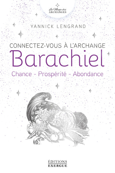 Connectez-vous à l'Archange Barachiel - Chance - Prospérité - Abondance
