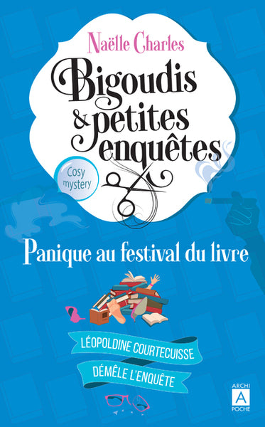 Bigoudis et petites enquêtes - Tome 5 Panique au festival du livre