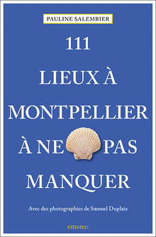 111 lieux à Montpellier à ne pas manquer