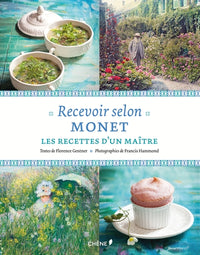 Recevoir selon Monet: Les recettes d'un maître