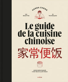 Le guide de la cuisine chinoise