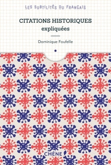 Citations historiques expliquées: Les subtilités du français