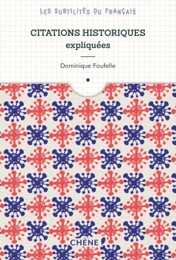 Citations historiques expliquées: Les subtilités du français