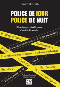 Police de jour, police de nuit: témoignages et réflexions d'un ancien flic de terrain