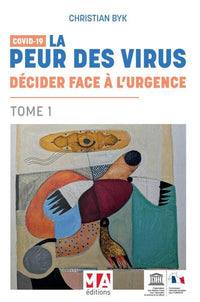COVID 19-La peur des virus : décider face à l'urgence - Tome 1