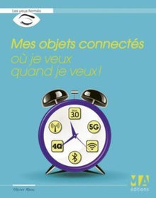 Mes objets connectés ou je veux quand je veux