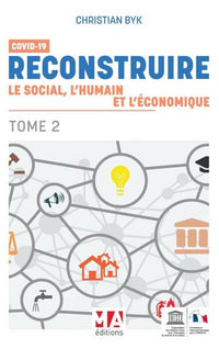 COVID 19 - Reconstruire le social, l'humain et l'économique. Tome 2