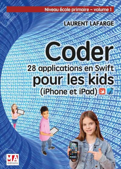 Coder 28 applications pour les kids en Swift (iPhone et iPad) niveau débutant V1