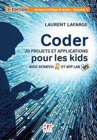 Coder 20 projets et applications pour les kids avec scratch et app lab-2e édition