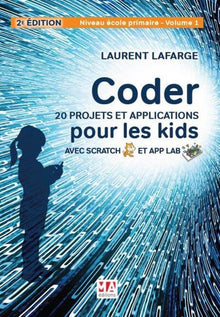 Coder 20 projets et applications pour les kids avec scratch et app lab