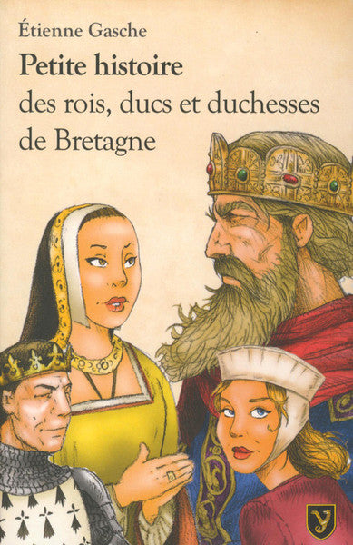 Petite histoire des rois ducs et duchesses de Bretagne