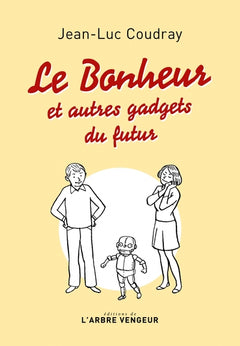 Le bonheur - et autres gadgets du futur