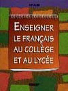 Enseigner le français au lycée et au collège