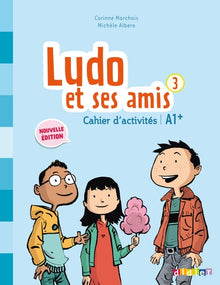 Ludo et ses amis 3 - Cahier d'activités