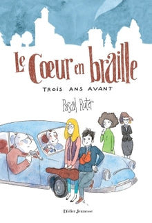 Le Coeur en braille - Trois ans avant