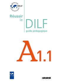 Réussir le DILF A1.1 - édition 2008 - Guide pédagogique