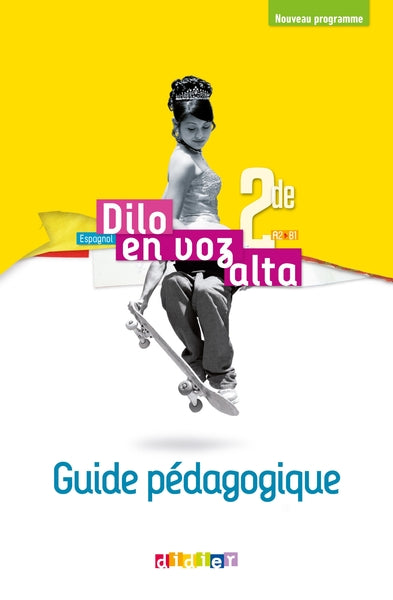 Dilo en voz alta 2de - Espagnol Ed.2019 - Guide pédagogique