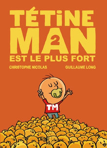 Tétine Man est le plus fort