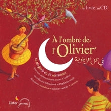A l'ombre de l'olivier : 30 comptines des pays du Maghreb