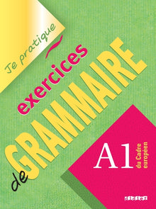 Je pratique - exercices de grammaire niveau A1