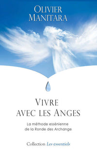 Vivre avec les anges - La méthode Essénienne de la Ronde des Archanges