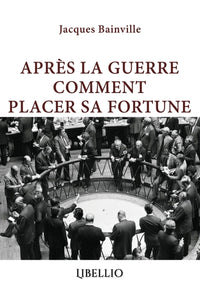 Après la guerre comment placer sa fortune